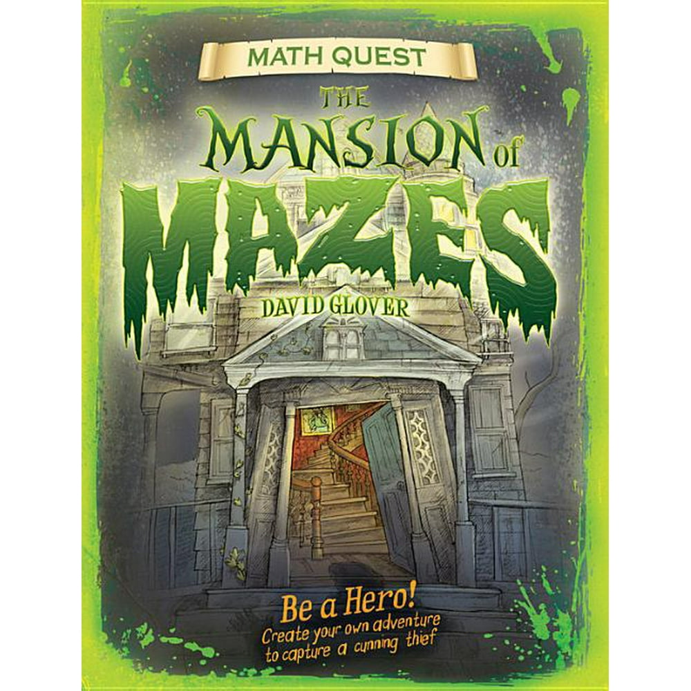Math Quest Mansion of Mazes Be a Hero! Create Your Own Adventure to