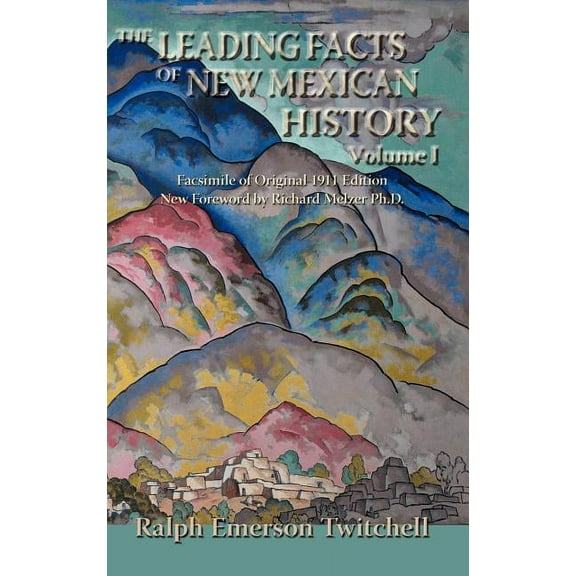 The Leading Facts of New Mexican History, Vol. I (Hardcover) (Hardcover)