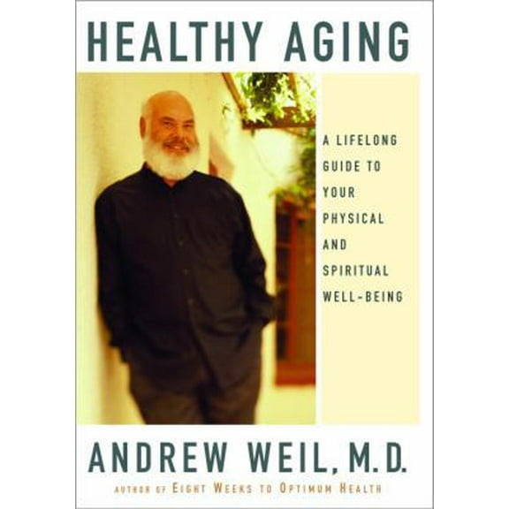 Pre-Owned Healthy Aging: A Lifelong Guide to Your Physical and Spiritual Well-Being (Hardcover) 0375407553 9780375407550