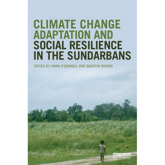 Climate Change Adaptation and Social Resilience in the Sundarbans, (Hardcover)