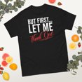 thumbnail image 2 of First Let Me Thank God Jesus Christian Religious Believer Tea Graphic classic tee (Black, S), 2 of 4