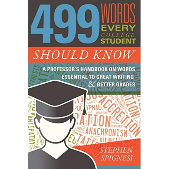 Pre-Owned 499 Words Every College Student Should Know: A Professor's Handbook on Words Essential to Great Writing and Better Grades, 9781510723870, 1510723870, Paperback,
