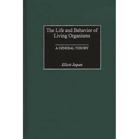 The Life and Behavior of Living Organisms: A General Theory