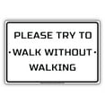 thumbnail image 1 of Please Try To Walk Without Walking Hilarious Epic Funny Novelty Caution Alert Notice Aluminum Note Metal Sign 12"x18" Plate, 1 of 1