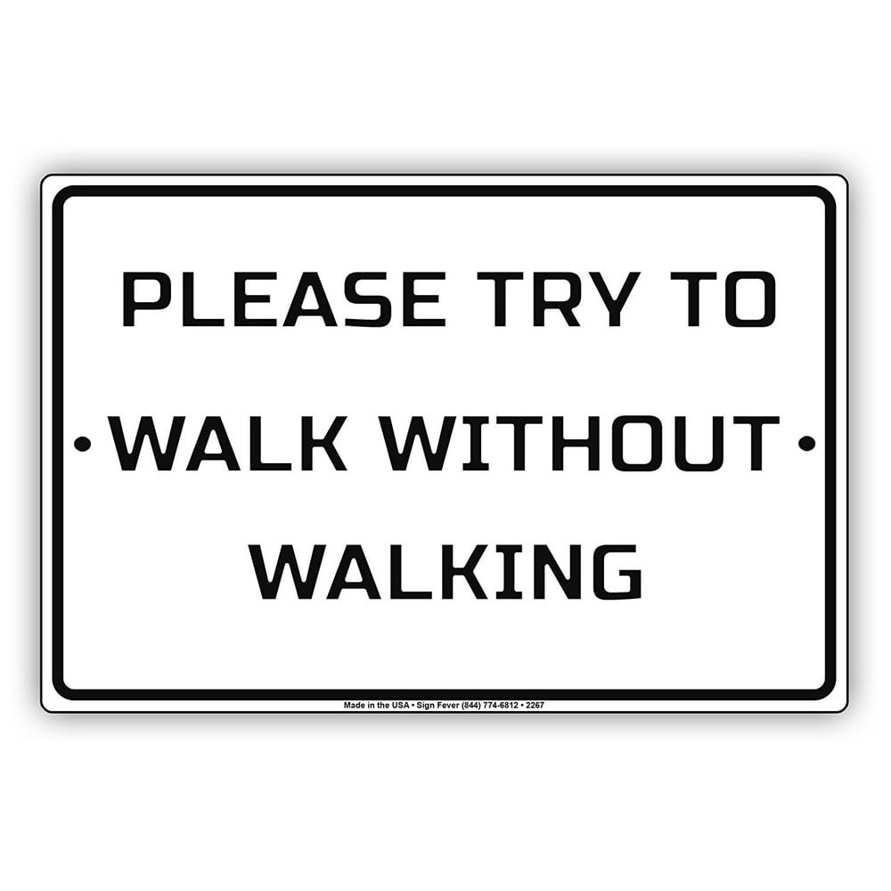 Please Try To Walk Without Walking Hilarious Epic Funny Novelty Caution
