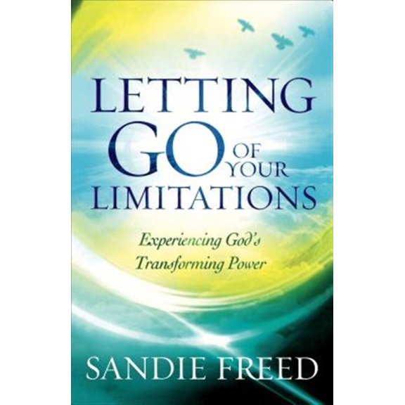 Pre-Owned Letting Go of Your Limitations: Experiencing God's Transforming Power (Paperback) 0800795636 9780800795634
