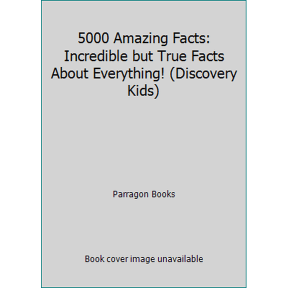 Pre-Owned 5000 Amazing Facts: Incredible but True Facts About Everything! (Discovery Kids) (Hardcover) 1472379349 9781472379344