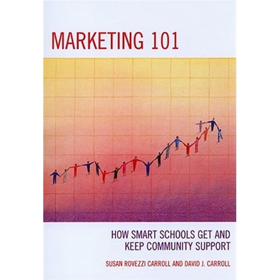 Pre-Owned Marketing 101: How Smart Schools Get and Keep Community Support, (Paperback)