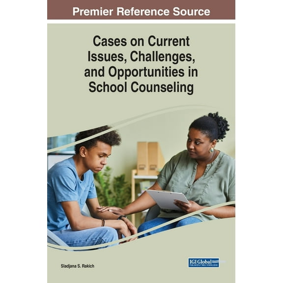 Cases on Current Issues, Challenges, and Opportunities in School Counseling, (Hardcover)