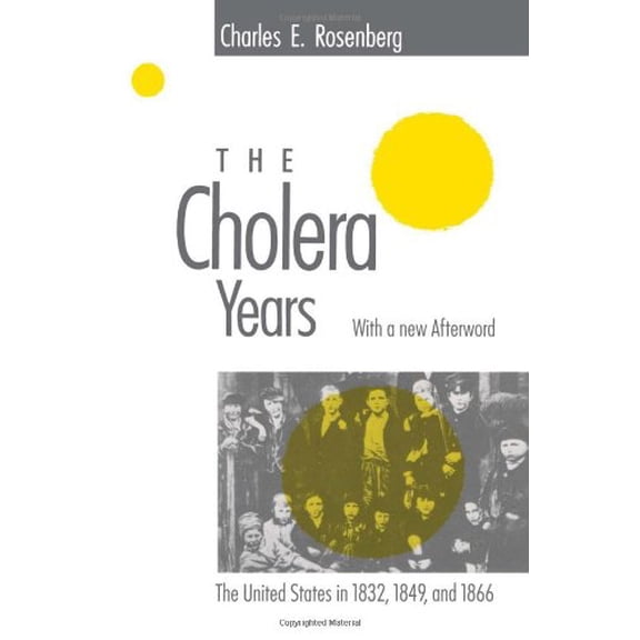 Pre-Owned The Cholera Years: The United States in 1832, 1849, and 1866 (Paperback) 0226726770