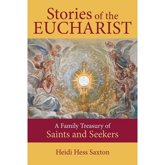 Stories of the Eucharist: A Family Treasury of Saints and Seekers, (Paperback)