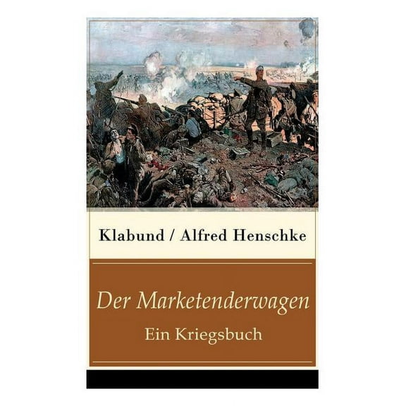 Der Marketenderwagen - Ein Kriegsbuch: Die RevolutionÃ¤rin   Im Russenlager   Abschied   Der BÃ¤r   Der wohlhabende junge , (Paperback)