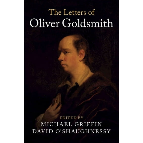 The Letters of Oliver Goldsmith, (Paperback)