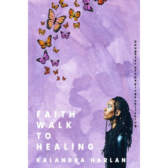 Faith Walk to Healing (Paperback) by Kalandra Harlan