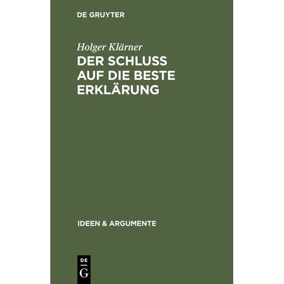 Ideen & Argumente: Der Schluß auf die beste Erklärung (Hardcover)