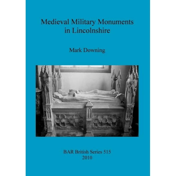 BAR British: Medieval Military Monuments in Lincolnshire (Paperback)