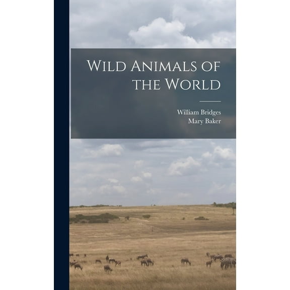 Wild Animals of the World, (Hardcover)