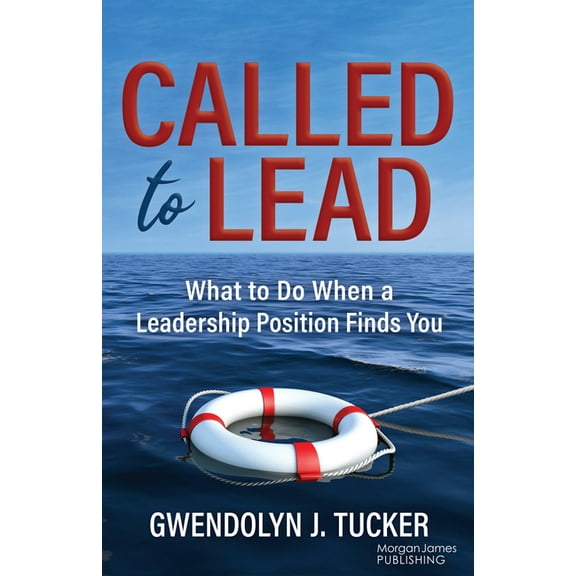 Called to Lead: What to Do When a Leadership Position Finds You, (Paperback)