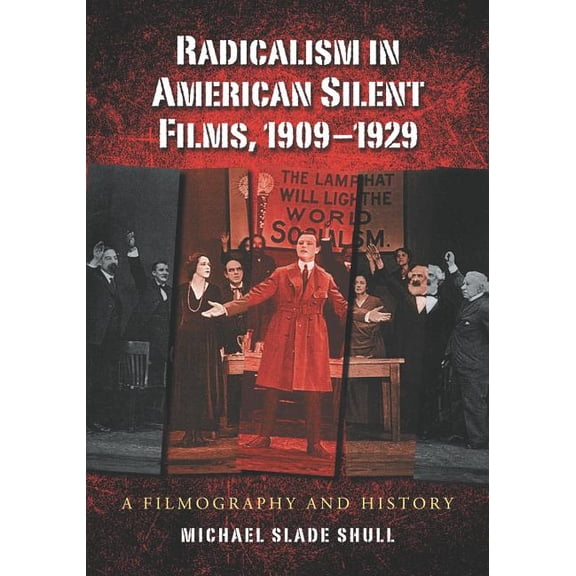 Radicalism in American Silent Films, 1909-1929: A Filmography and History, (Paperback)