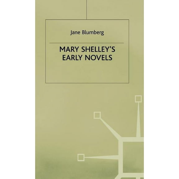 Mary Shelley's Early Novels: 'This Child of Imagination and Misery', (Hardcover)