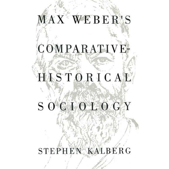 Max Weber's Comparative Historical Sociology: An Interpretation and Critique, (Paperback)