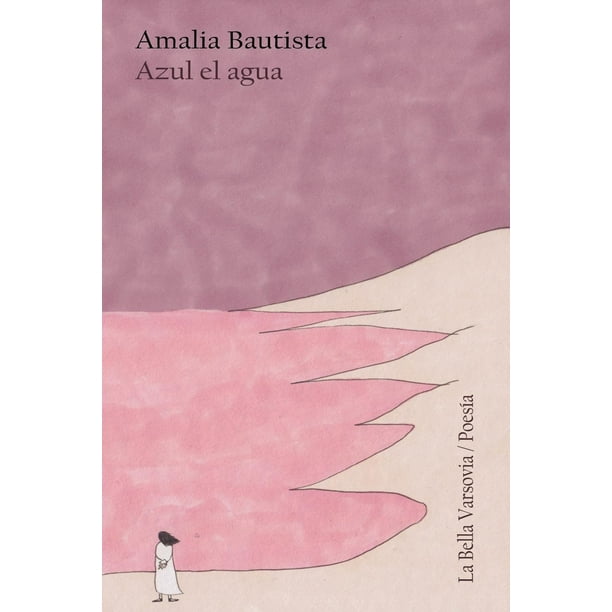 Libro Azul El Agua Tapa Blanda, Autor Amalia Bautista, Editorial La Bella Varsovia