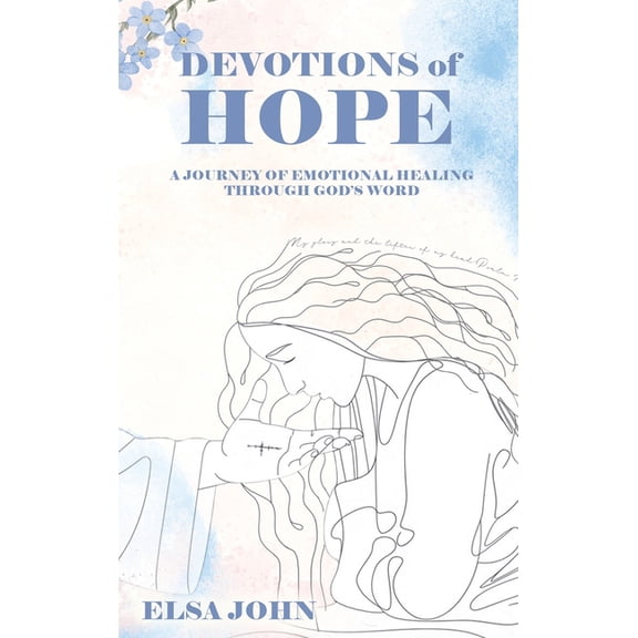 Devotions of Hope: A Journey of Emotional Healing Through God's Word., (Hardcover)