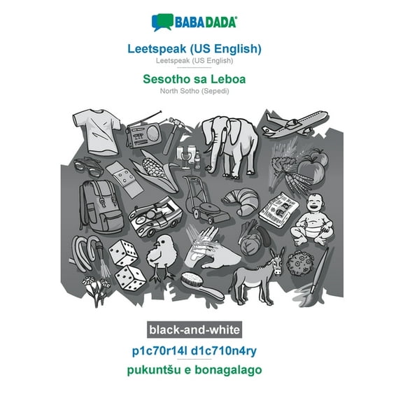 BABADADA black-and-white, Leetspeak (US English) - Sesotho sa Leboa, p1c70r14l d1c710n4ry - pukuntsu e bonagalago: Leetspeak (US English) - North Sotho (Sepedi), visual dictionary (Paperback)