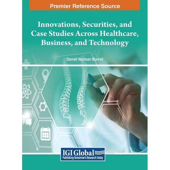 Innovations, Securities, and Case Studies Across Healthcare, Business, and Technology, (Hardcover)