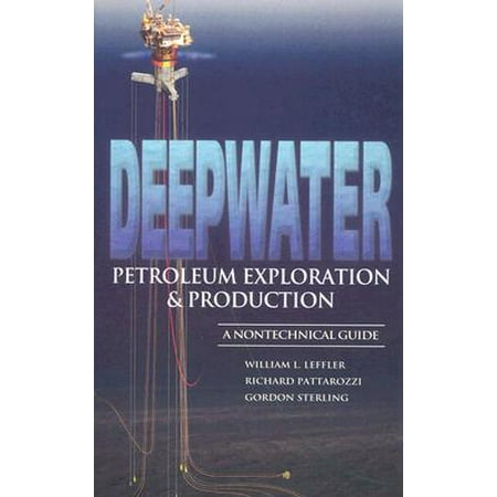 Deepwater Petroleum Exploration Production A Nontechnical Guide - 