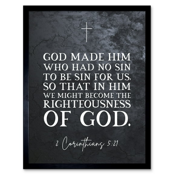 2 Corinthians 5:21 God Made Him Who Had No Sin Christian Bible Verse Quote Scripture Typography Art Print Framed Poster Wall Decor 12x16 inch