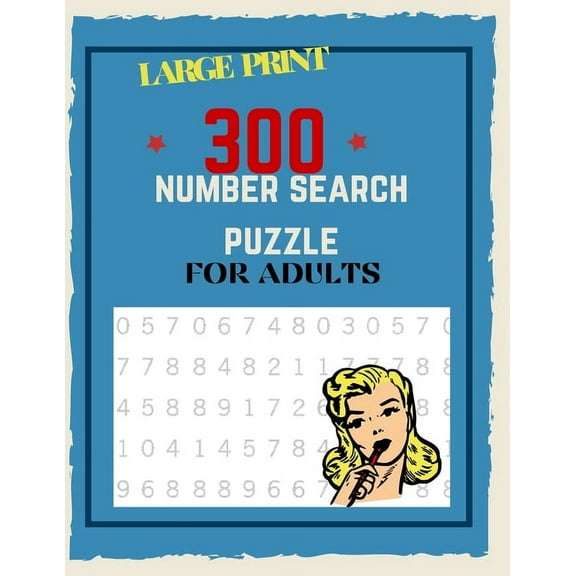 300 Number Search Puzzle For Adults: Number Search Puzzles For Seniors, Adults and Teens Large Print, Big Puzzlebook Volume 1, (Paperback)