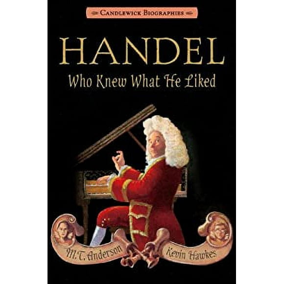 Pre-Owned Handel, Who Knew What He Liked: Candlewick Biographies 9780763666002