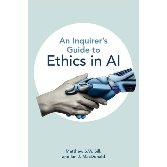 An Inquirer's Guide to Ethics in AI, (Paperback)