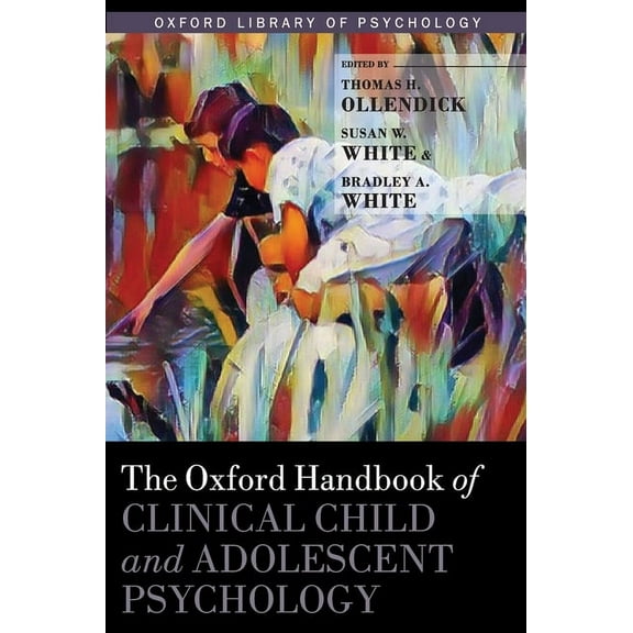 Oxford Library of Psychology Oxford Handbook of Clinical Child and Adolescent Psychology, (Hardcover)