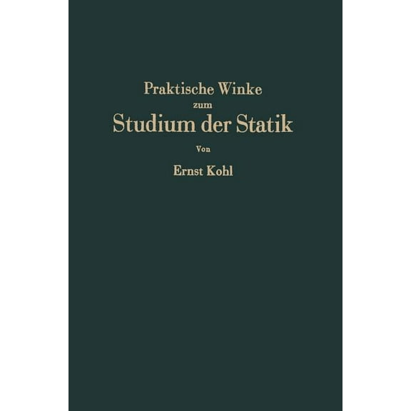 Praktische Winke Zum Studium Der Statik: Grundlagen-Anwendungen-Rechenkontrollen, (Paperback)