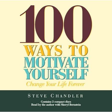 100 Ways to Motivate Yourself : Change Your Life