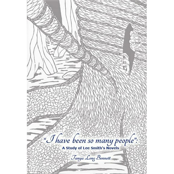 "I have been so many people": A Study of Lee Smith's Novels, (Paperback)