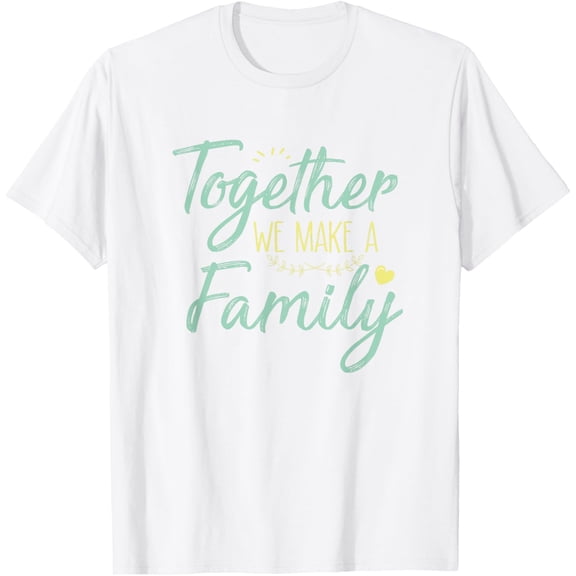 Exquisite and comfortable-together we make a family family team reunion group T-Shirt