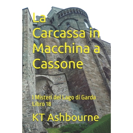 I Misteri del Lago Di Garda La Carcassa in Macchina a Cassone: I Misteri del Lago di Garda Libro 18 Book 18 (Paperback)