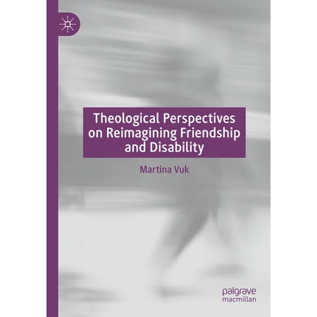 Theological Perspectives on Reimagining Friendship and Disability (Hardcover)