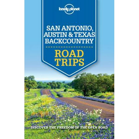 Lonely Planet San Antonio, Austin & Texas Backcountry Road Trips - (Best Roads In Texas)