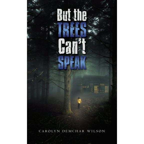 But the Trees Can?t Speak