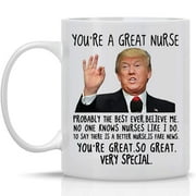 SUNENAT You're A Great Nurse Trump Mug, Nurse Coffee Mugs Ceramic White 11 Fl Oz, Appreciation Gifts for Nurse, Funny Christmas Gifts for Nurse