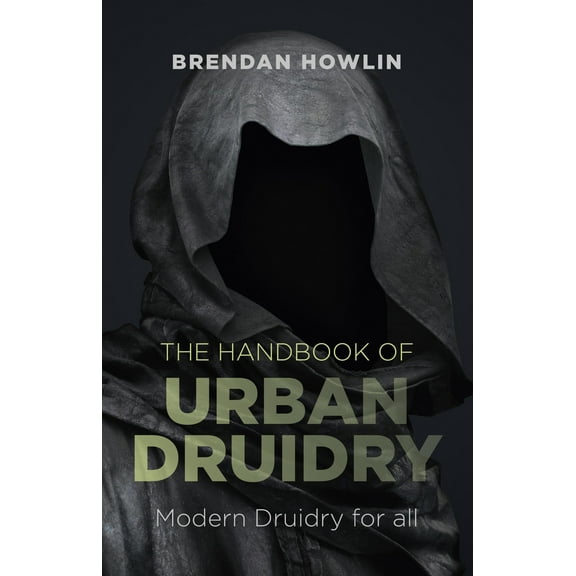 The Handbook of Urban Druidry : Modern Druidry for All (Paperback)