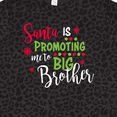 thumbnail image 3 of Inktastic Santa is Promoting Me to Big Brother Gift Toddler Boy Girl T-Shirt, 3 of 4