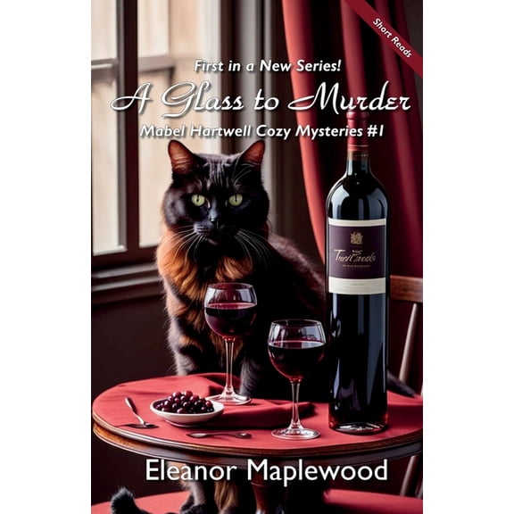 Mabel Hartwell Cozy Mysteries A Glass to Murder: Cozy Mystery Short Reads Series, Book 1, (Paperback)