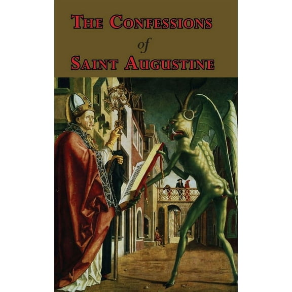 The Confessions of Saint Augustine - Complete Thirteen Books, (Hardcover)