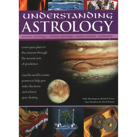 Understanding Astrology : Western Astrology, Chinese Astrology, Moon Wisdom, Palmistry: Learn about Your Place in the Universe Through the Ancient Arts of Prediction; Use the World's Cosmic Powers to Help You Make Decisions and Fulfil Your (Best Places To Visit In Western China)