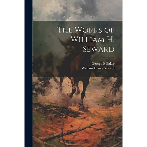 The Works of William H. Seward (Paperback)
